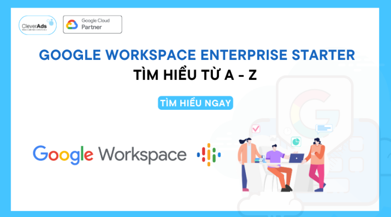 Google Workspace Enterprise Starter Thông tin chi tiết