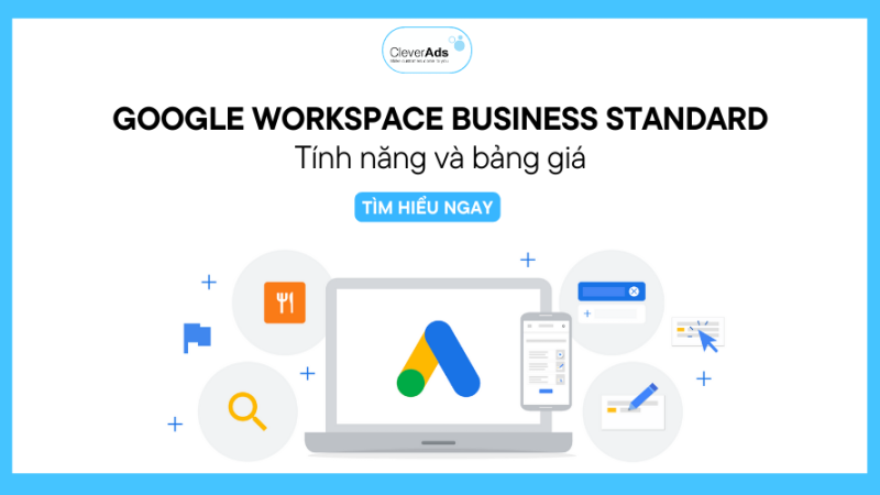 Google Workspace Business Standard: Tính năng và bảng giá