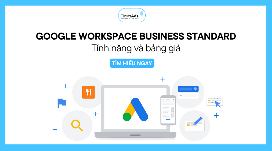 Google Workspace Business Standard: Tính năng và bảng giá