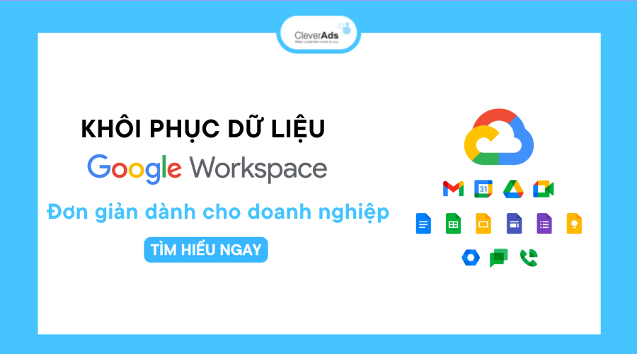 Các bước khôi phục dữ liệu Google Workspace cho doanh nghiệp