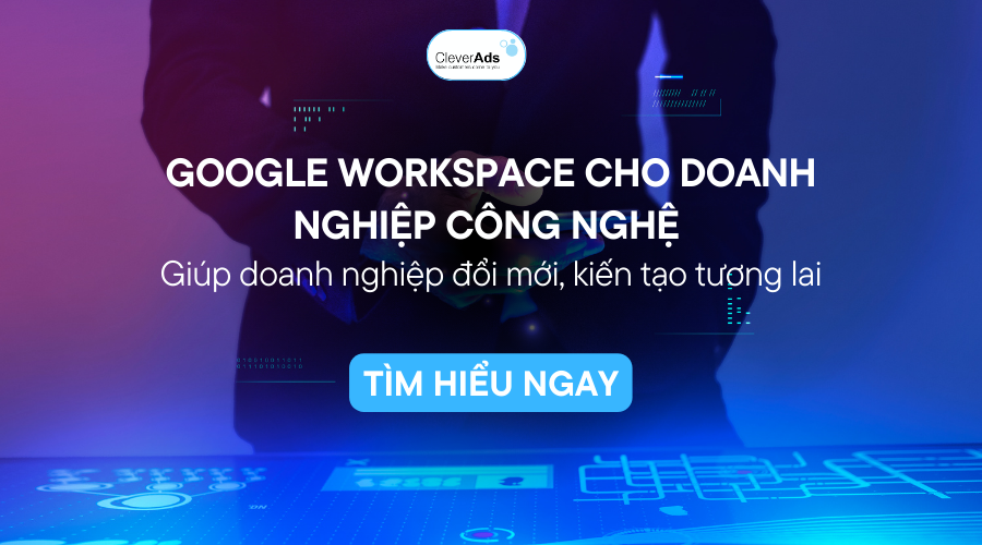 Google Workspace cho doanh nghiệp công nghệ: Công cụ năng suất giúp doanh nghiệp đổi mới và kiến tạo tương lai