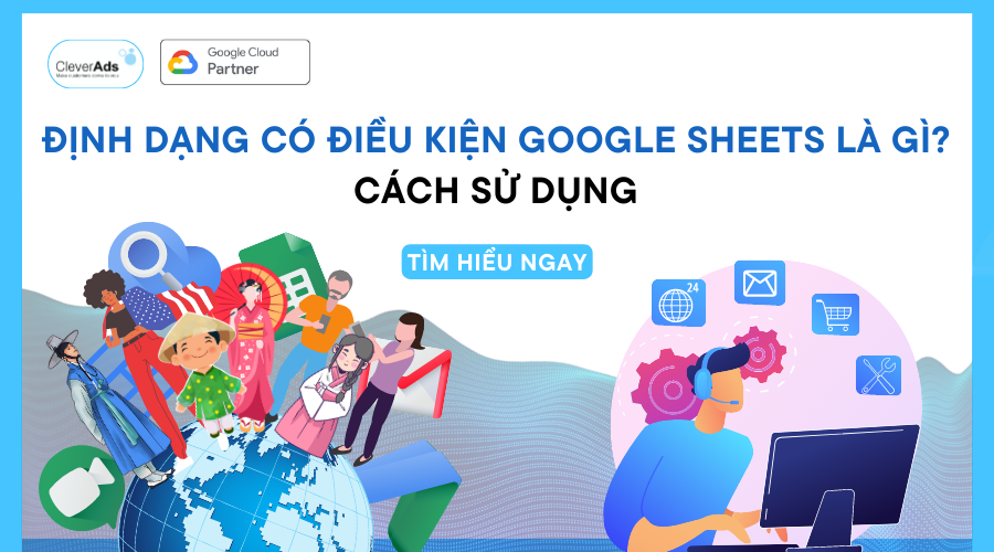 Định dạng có điều kiện Google Sheets: Chi tiết quy trình