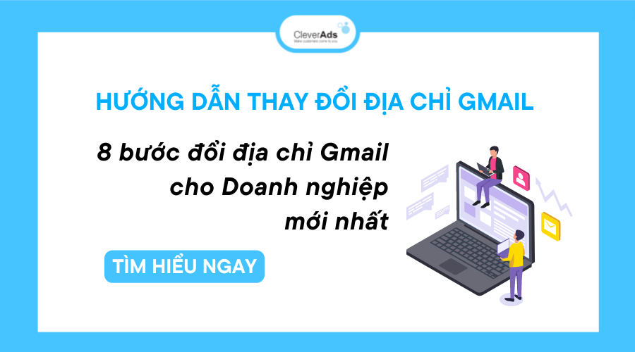 Quy trình đổi địa chỉ Gmail mới nhất cho doanh nghiệp