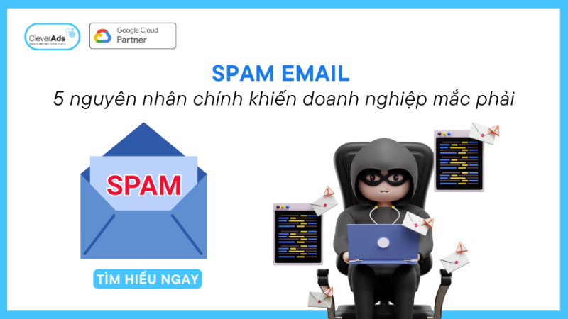 Spam Email: 5 nguyên nhân chính khiến doanh nghiệp mắc phải