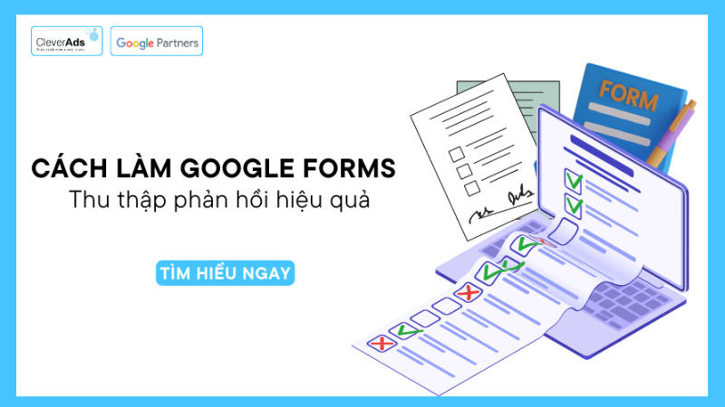 Cách làm Google Form: thu thập phản hồi hiệu quả 