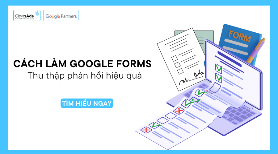 Cách làm Google Form: thu thập phản hồi hiệu quả 