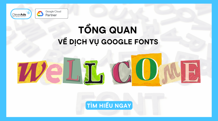 Tổng quan về dịch vụ Google Fonts 