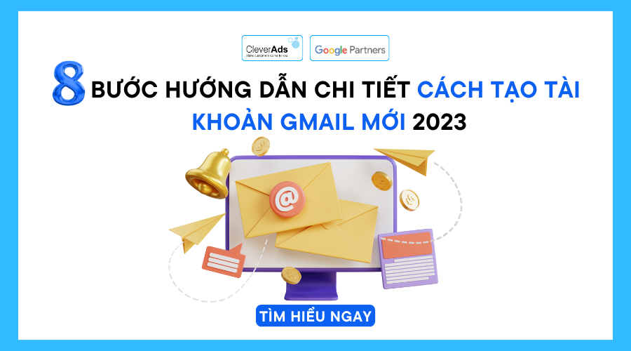 Tạo tài khoản Gmail: Quy trình 08 bước chi tiết