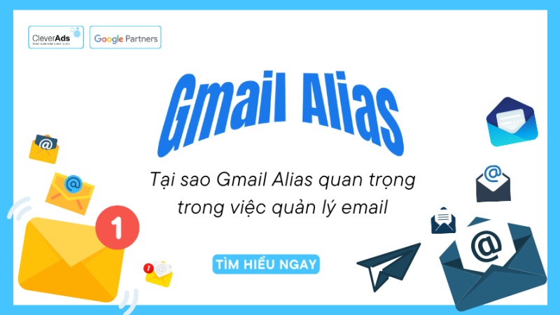 Gmail Alias là gì? Vai trò của Gmail Alias trong quản lý Email 