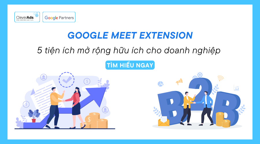Google Meet extension: 5 tiện ích mở rộng hữu ích cho doanh nghiệp 
