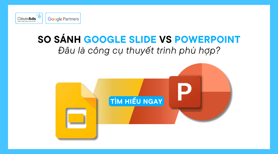 So sánh Google Slides vs Powerpoint: Đâu là công cụ thuyết trình phù hợp? 
