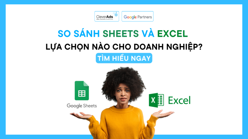 So Sánh Sheets và Excel: lựa chọn nào cho doanh nghiệp?