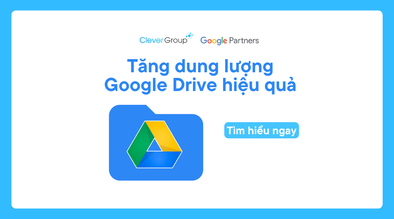 Tăng dung lượng Google Drive hiệu quả (2024)