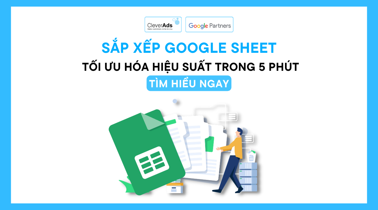 Sắp xếp Google Sheets: Kỹ thuật tối ưu hiệu suất công việc
