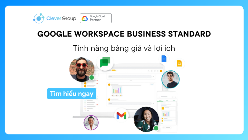 Google Workspace Business Standard: Tính năng, bảng giá và lợi ích